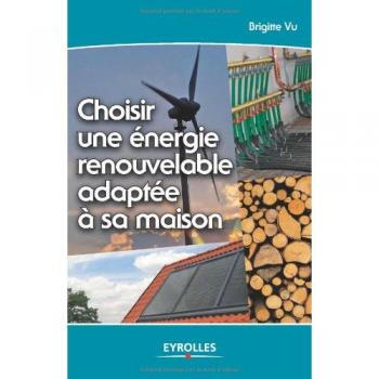 CHOISIR UNE ENERGIE RENOUVELABLE ADAPTEE A SA MAISON