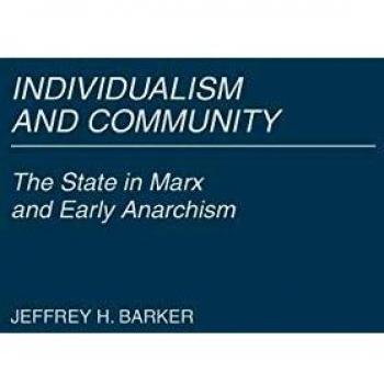 Individualism and Community: The State in Marx and Early Anarchism (Contributions in Political Science)