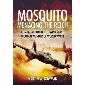 Mosquito: Menacing the Reich Martin Bowman