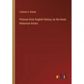 Pictures from English History, by the Great Historical Artists
