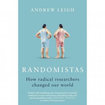 Randomistas: How Radical Researchers Changed Our World by Andrew Leigh
