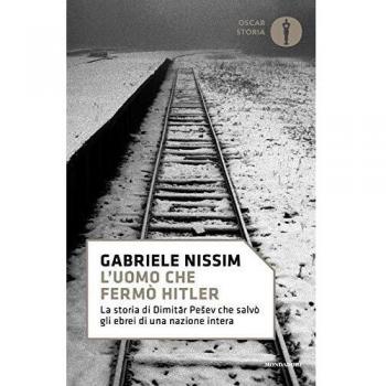 Mondadori - L' Uomo Che Fermo Hitler. La Storia Di Dimitar Pesev Che Salvo Gli Ebrei Di Una Nazione Intera