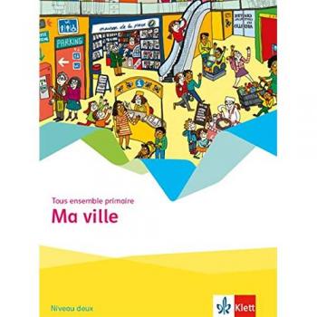 Tous ensemble primaire. Ma ville - Cahier d'activités Niveau deux