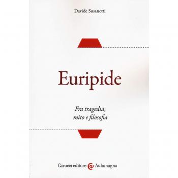 Euripide. Fra tragedia, mito e filosofia