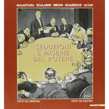 Seduzioni e miserie del potere visto da sinistra-visto da destra. Ediz. illustrata