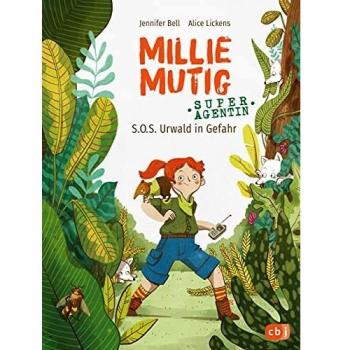 Millie Mutig, Super-Agentin - S.O.S. Urwald in Gefahr (Die Millie-Mutig-Reihe, Band 1)