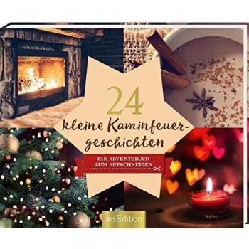 24 kleine Kaminfeuergeschichten - Ein Adventskalender mit 24 weihnachtlichen...