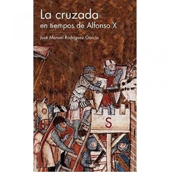 La Cruzada En Tiempos De Alfonso X - José Manuel Rodríguez García