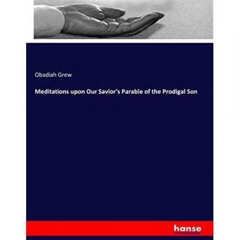 Meditations upon Our Savior's Parable of the Prodigal Son