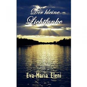 Eva-Maria Eleni Der Kleine Lichtfunke