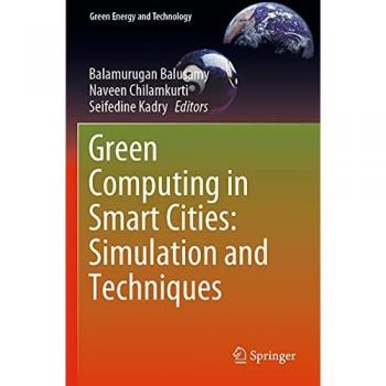 Green Computing in Smart Cities: Simulation and Techniques (Green Energy and Technology)