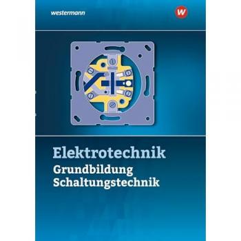 Elektrotechnik. Grundbildung Schaltungstechnik Schulbuch