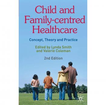 Child and Family-Centred Healthcare: Concept, Theory and Practice