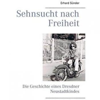 Sehnsucht nach Freiheit: Die Geschichte eines Dresdner Neustadtkindes