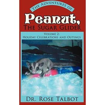 The Adventures of Peanut, The Sugar Glider: Holiday Celebrations and Outings: Volume 2: Holiday Celebrations and Outings