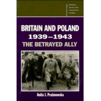 Britain and Poland, 1939-1943, Soviet and East European Studies, No 97