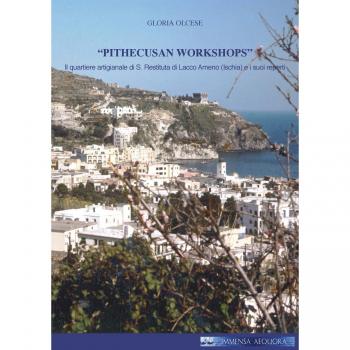 «Pithecusan workshops». Il quartiere artigianale di S. Restituta di Lacco Ameno (Ischia) e i suoi reperti