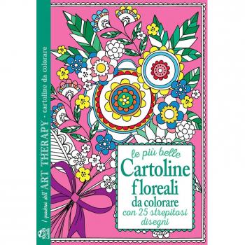 Le più belle cartoline floreali da colorare. Con 25 strepitosi disegni