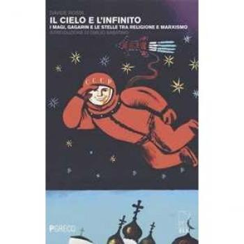 Il cielo e l'infinito. I magi, Gagarin e le stelle tra religione e marxismo