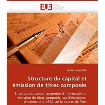 Structure du capital et émission de titres composés: Structure du capital, asymétrie d''information et émission de titres composés: cas d''émissions ... sur la bourse de Paris