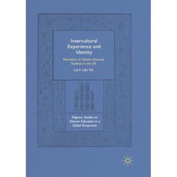 Intercultural Experience and Identity: Narratives of Chinese Doctoral Students in the UK (Palgrave Studies on Chinese Education in a Global Perspective)