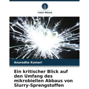 Ein kritischer Blick auf den Umfang des mikrobiellen Abbaus von Slurry-Sprengstoffen