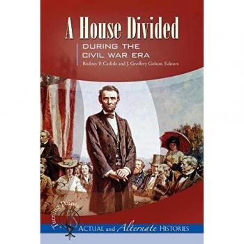 A House Divided During the Civil War Era, Turning Points-actual and Alternate Histories