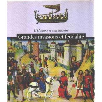 L'HOMME ET SON HISTOIRE. GRANDES INVASIONS ET FEODALITE