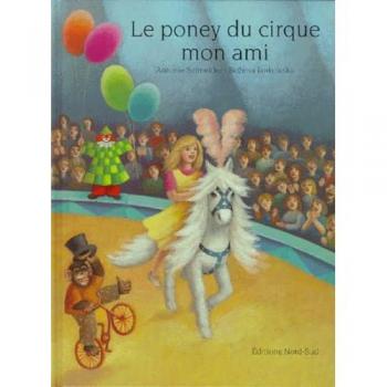 Antonie Schneider Le Poney Du Cirque, Mon Ami (Grands Albums)