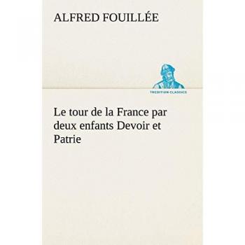 Le tour de la France par deux enfants Devoir et Patrie (TREDITION CLASSICS)