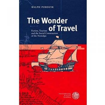 The Wonder of Travel: Fiction, Tourism and the Social Construction of the Nostalgic
