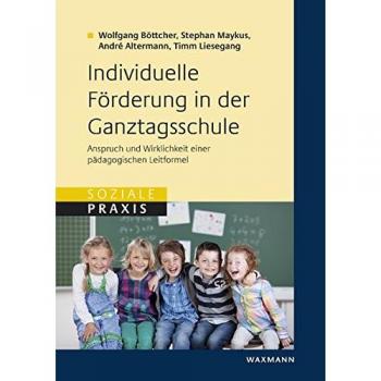 Individuelle Förderung in der Ganztagsschule: Anspruch und Wirklichkeit einer pädagogischen Leitformel