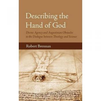 Describing the Hand of God: Divine Agency and Augustinian Obstacles to the Dialogue Between Theology and Science