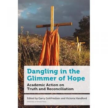 Dangling in the Glimmer of Hope: Academic Action on Truth and Reconciliation (Education)