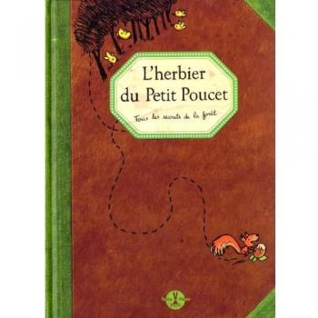 L'herbier du petit Poucet : Tous les secrets de la forêt
