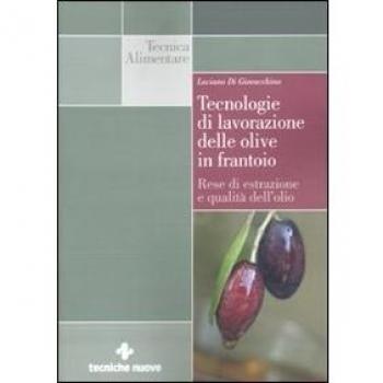 Tecnologie di lavorazione delle olive in frantoio. Rese di estrazione e qualità dell'olio