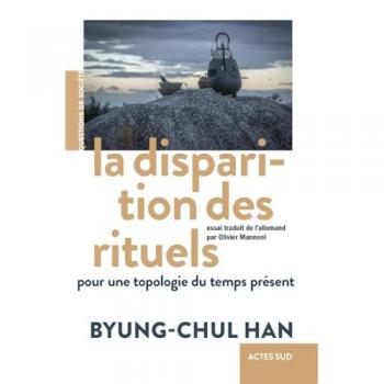 La Disparition des rituels: Pour une topologie du temps présent