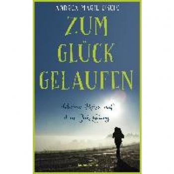 Zum Glück gelaufen - Meine Reise auf dem Jakobsweg