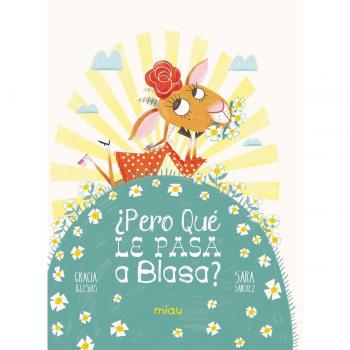 ¿Pero qué le pasa a Blasa?: Nueva aventura de Felipe, Marcelina y resto de la pandilla (Miau)