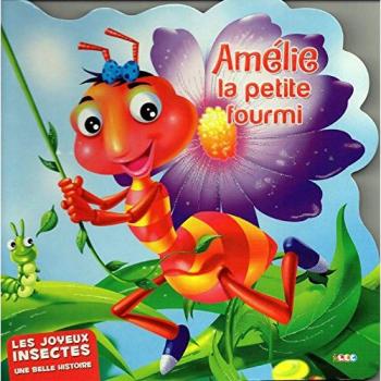 Les Joyeux Insectes - Amélie La Petite Fourmi