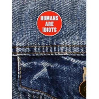 Badge Enamel “Umani sono Stupidi”
