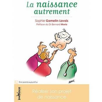 La naissance autrement: faire un projet de naissance