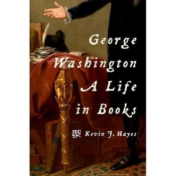 George Washington A Life in Books by Hayes & Kevin J. Emeritus Professor & Emeritus Professor & University of Central Oklahoma