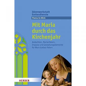 Mit Maria durch das Kirchenjahr