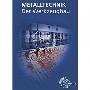 Der Werkzeugbau: Metalltechnik Fachbildung