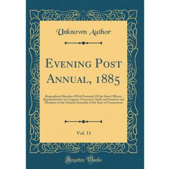 Evening Post Annual, 1885, Vol. 11: Biographical Sketches
