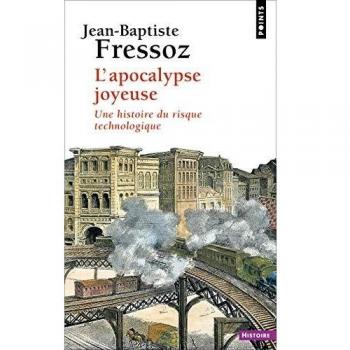 L'Apocalypse joyeuse - Une histoire du risque technologique (Points histoire)