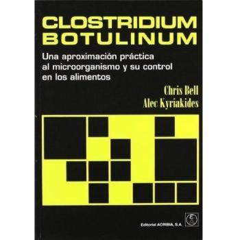 Clostridium Botulinum. Una Aproximación Práctica Al Microorganismo/Su Control En Los Alimentos - [Livre en VO]