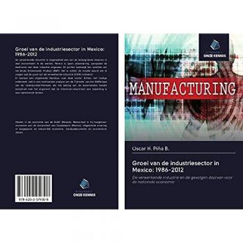 Piña B., Oscar H.: Groei van de industriesector in Mexico: 1986-2012