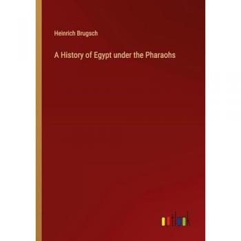 A History of Egypt under the Pharaohs